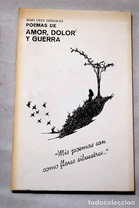 Libros: Poemas de amor, dolor y guerra.- Gonz&aacute;lez, Mari Cruz