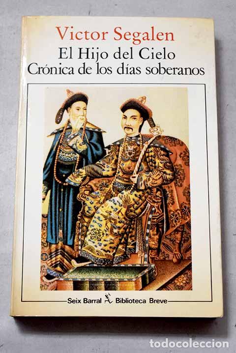 books: El hijo del cielo: cr&oacute;nica de los d&iacute;as soberanos.- Segalen, Victor