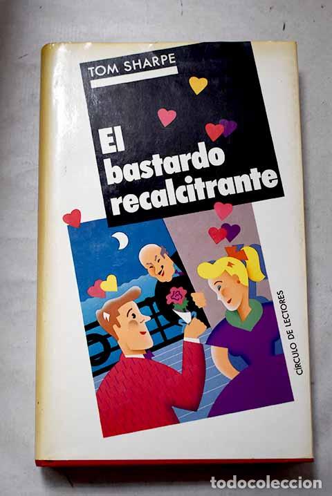 books: El bastardo recalcitrante.- Sharpe, Tom