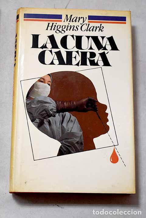 Libri di seconda mano: La cuna caer&aacute;: Clark, Mary Higgins.- Clark, Mary Higgins