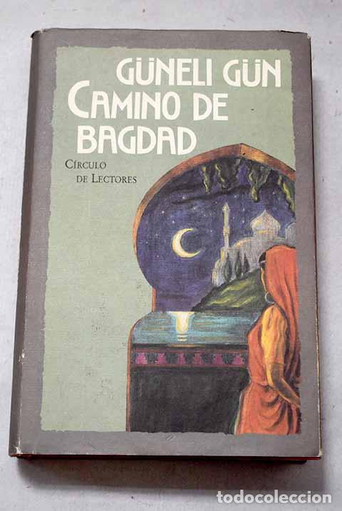 Libri di seconda mano: Camino de Bagdad: novela picaresca de aventuras m&aacute;gicas, mendigadas, pedidas.- Gun, Guneli