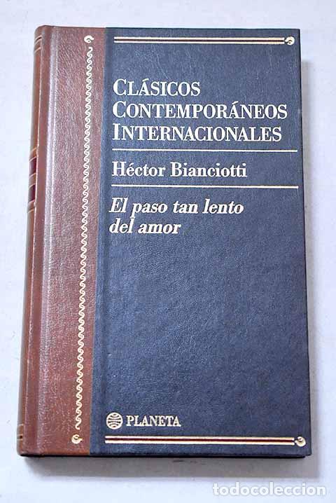 Libri di seconda mano: El paso tan lento del amor.- Bianciotti, H&eacute;ctor