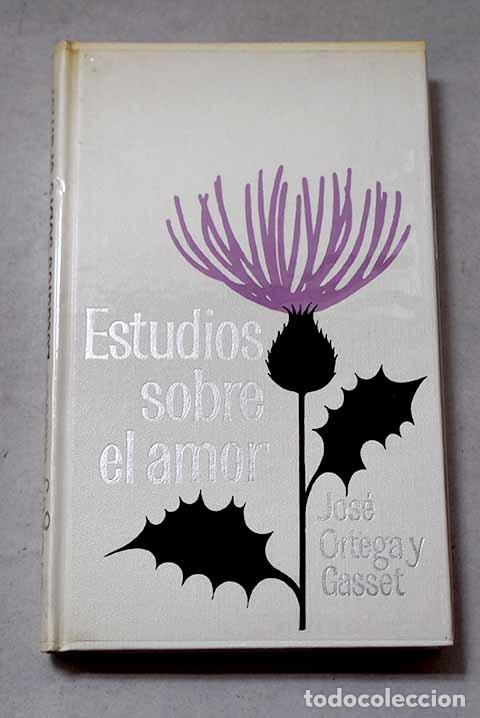 Libros: Estudios sobre el amor.- Ortega y Gasset, Jos&eacute;