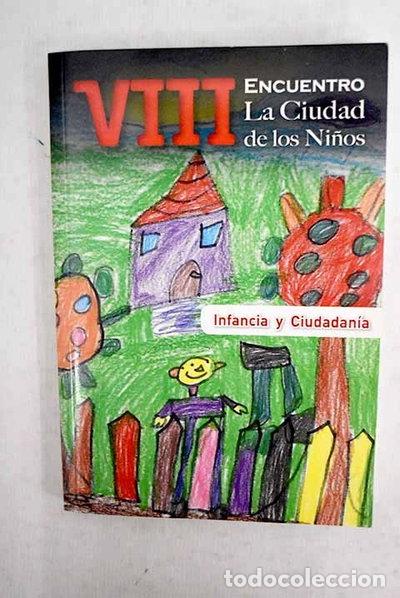 Libros: VIII encuentro La ciudad de los Ni&ntilde;os - infancia y ciudadan&iacute;a- 9788469717707