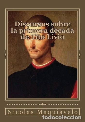 Libros: Discursos sobre la primera d&eacute;cada de Tito Livio- 9781545324769