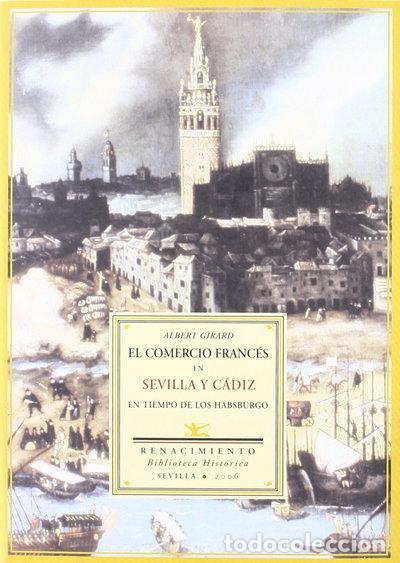Libros: El comercio franc&eacute;s en Sevilla y C&aacute;diz en tiempo de los Habsburgo- 9788484722397