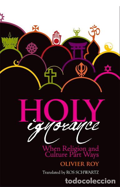 Libri di seconda mano: Holy Ignorance: When Religion and Culture Part Ways- 9780199328024