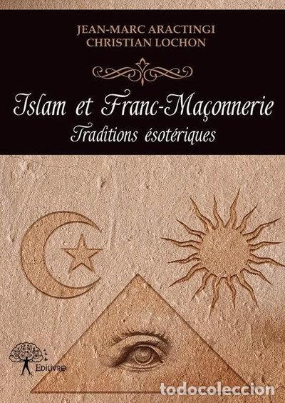 Libros: Islam et franc-ma&ccedil;onnerie: Traditions &eacute;sot&eacute;riques- 9782332720184