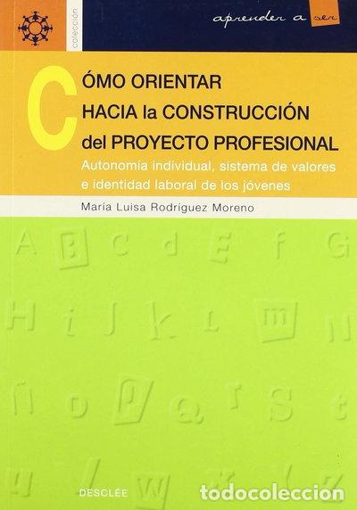Livres: C&oacute;mo orientar hacia la construcci&oacute;n del proyecto profesional- 9788433018151