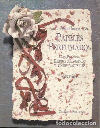 Livres: C&oacute;mo Hacer Papeles Perfumados- 9788482111278