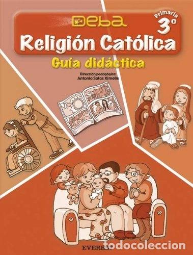 Libros: Religi&oacute;n Cat&oacute;lica 3&ordm; Primaria. Proyecto Deba. Gu&iacute;a Did&aacute;ctica- 9788424189860