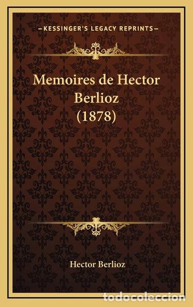 Libros: Memoires de Hector Berlioz (1878)- 9781167938108