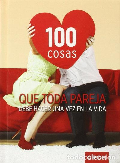 Libros: 100 cosas que toda pareja debe hacer una vez en la vida- 9788490680421
