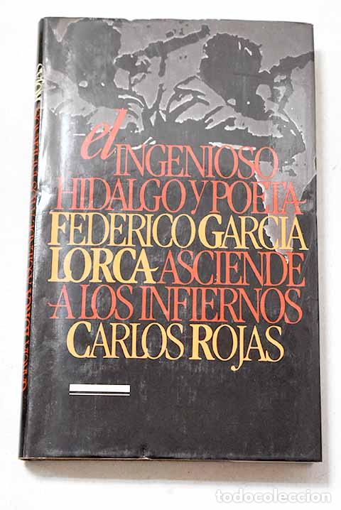 Libros: El ingenioso hidalgo y poeta Federico Garc&iacute;a Lorca asciende a los infiernos.- Rojas, Carlos