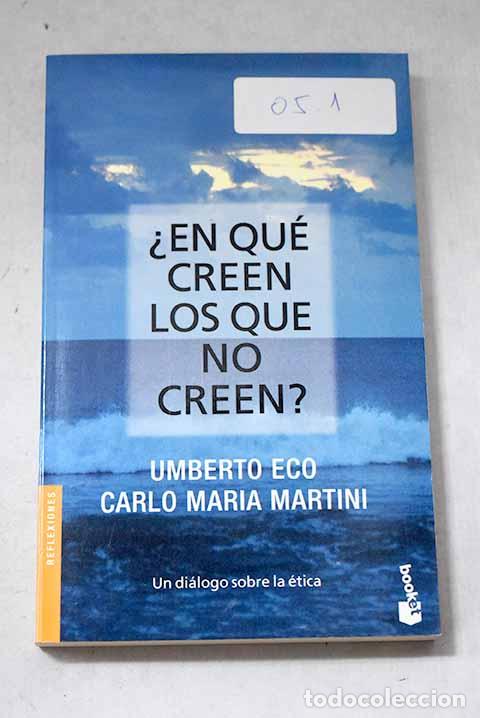 Libri di seconda mano: &iquest;En qu&eacute; creen los que no creen?: un di&aacute;logo sobre la &eacute;tica.- Eco, Umberto