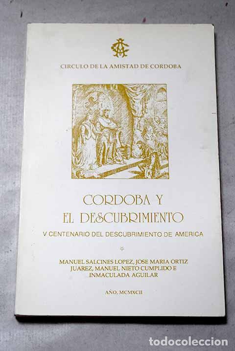 Libri di seconda mano: C&oacute;rdoba y el descubrimiento: V centenario del descubrimiento de Am&eacute;rica.- Salcines L&oacute;pez, Manuel