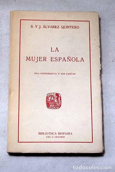 Libri di seconda mano: La mujer espa&ntilde;ola: una conferencia y dos cartas.- Alvarez Quintero, Serafin y Joaqu&iacute;n