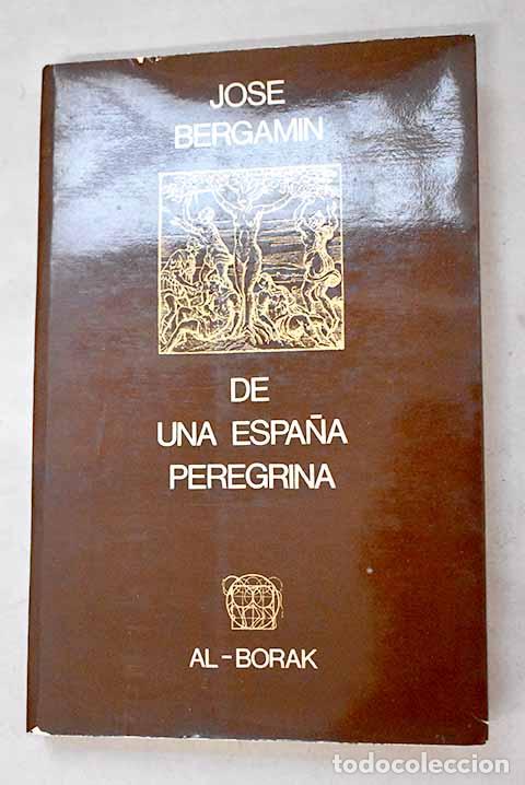 Libri di seconda mano: De una Espa&ntilde;a peregrina.- Bergam&iacute;n, Jos&eacute;