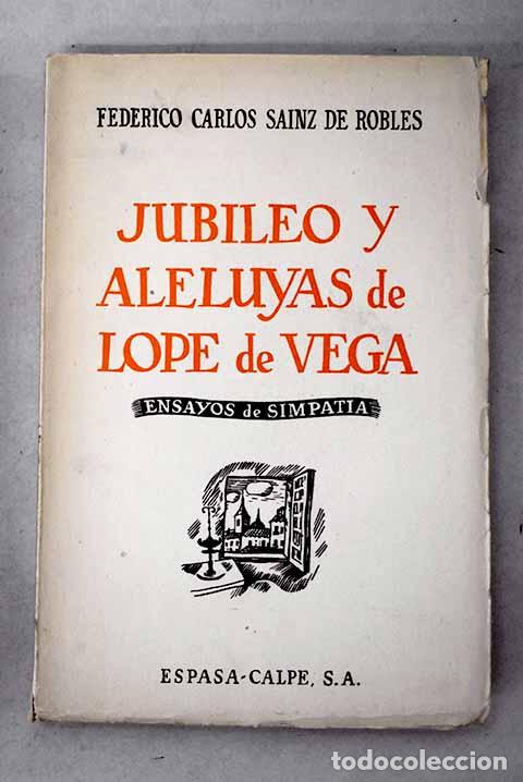 Libri di seconda mano: Jubileo y aleluyas de Lope de Vega: (ensayos de simpat&iacute;a).- Sainz de Robles, Federico Carlos