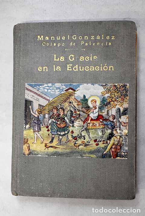 Libri di seconda mano: La gracia en la educaci&oacute;n o Arte de educar con gracia.- Manuel Gonz&aacute;lez