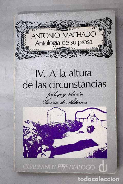 Libros: Antolog&iacute;a de su prosa, 4. A la altura de las circunstancias.- Machado, Antonio