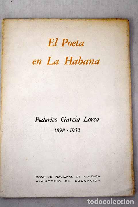 Libros: El poeta en La Habana. Federico Garcia Lorca 1898 - 1936