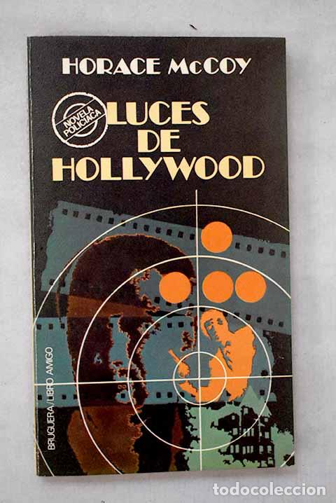 Libros: Luces de Holliwood: McCoy, Horace.- McCoy, Horace