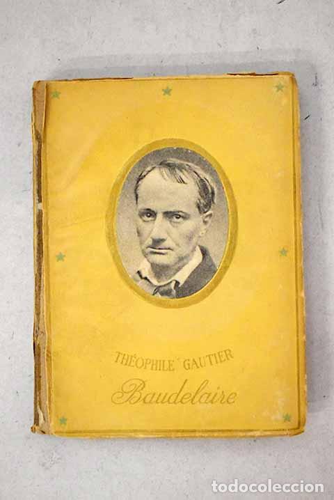 Libros: Charles Baudelaire: Gautier, Th&eacute;ophile.- Gautier, Th&eacute;ophile