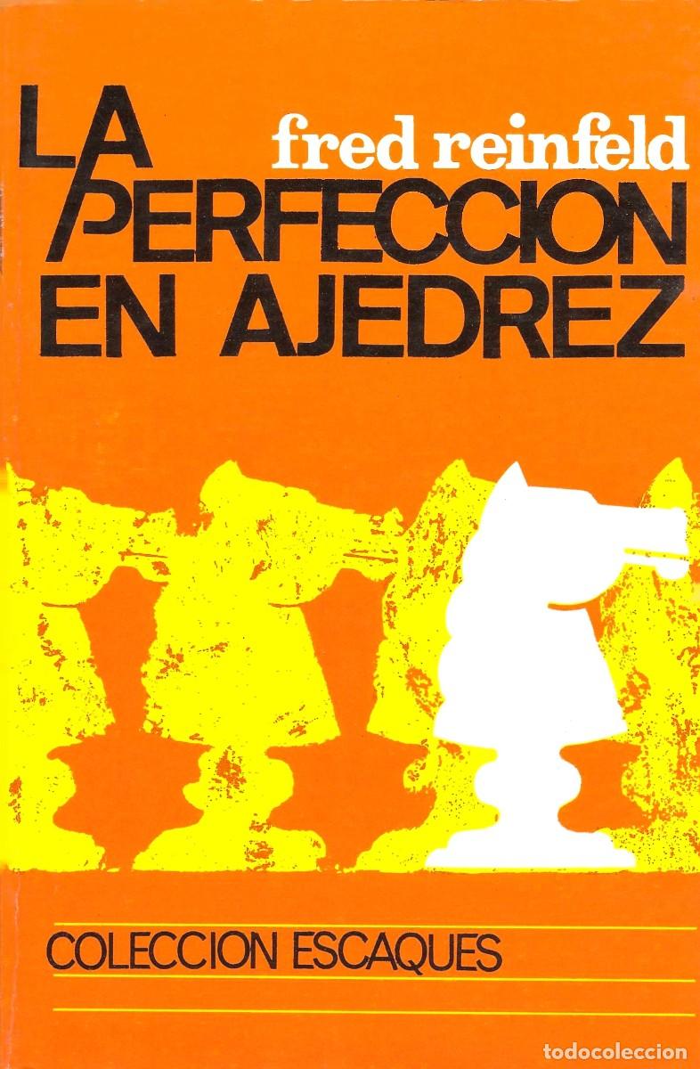 Libros: Chess. Ajedrez. La Perfecci&oacute;n en Ajedrez