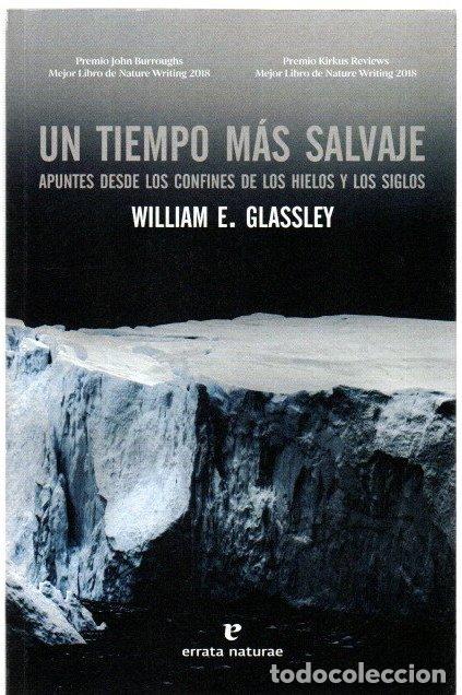 Libros: Un tiempo m&aacute;s salvaje. Apuntes desde los confines de los hielos y los siglos - Glassley, William E.