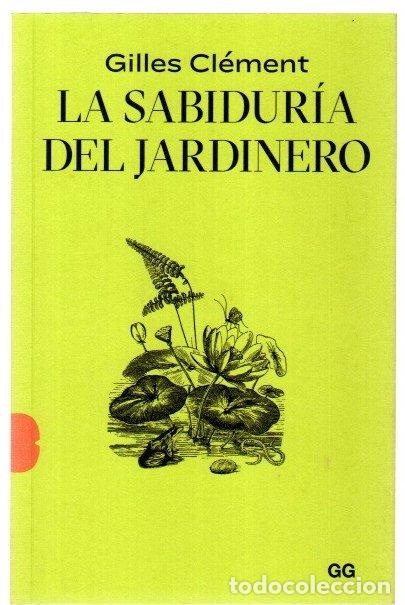 Libros: La sabidur&iacute;a del jardinero - Cl&eacute;ment, Gilles