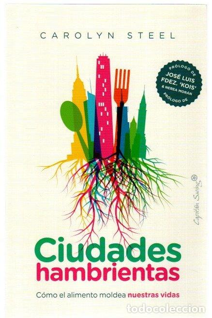 Libros: Ciudades hambrientas. C&oacute;mo el alimento moldea nuestras vidas - Steel, Carolyn