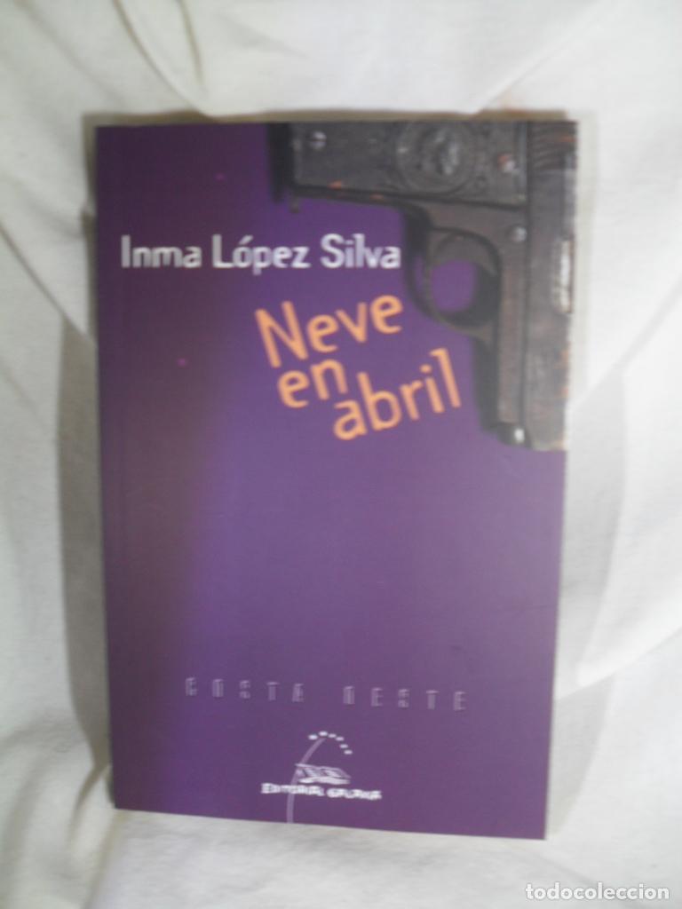 Libros: NEVE EN ABRIL - INMA LOPEZ SILVA - Foto 1