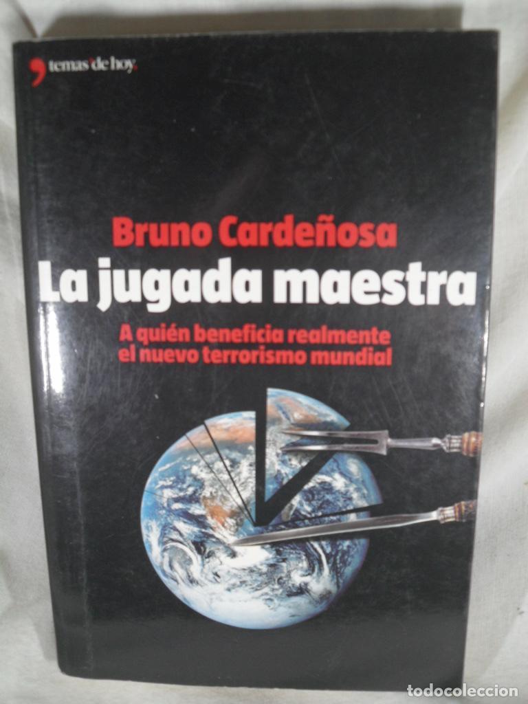 books: LA JUGADA MAESTRA A QUIEN BENEFICIA REALMENTE EL NUEVO TERRORRISMO MUNDIAL - BRUNO CARDE&Ntilde;OSA