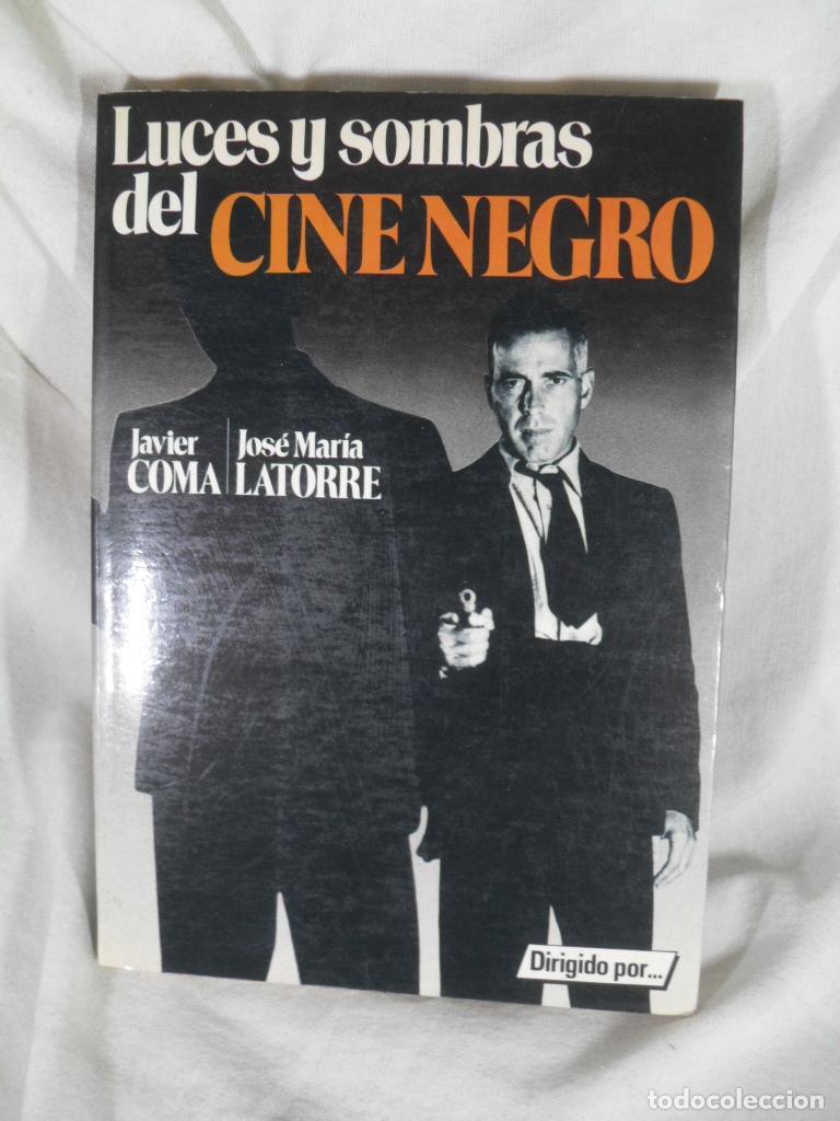 Libros: LUCES Y SOMBRAS DEL CINE NEGRO - JAVIER COMA - JOSE MARIA LATORRE