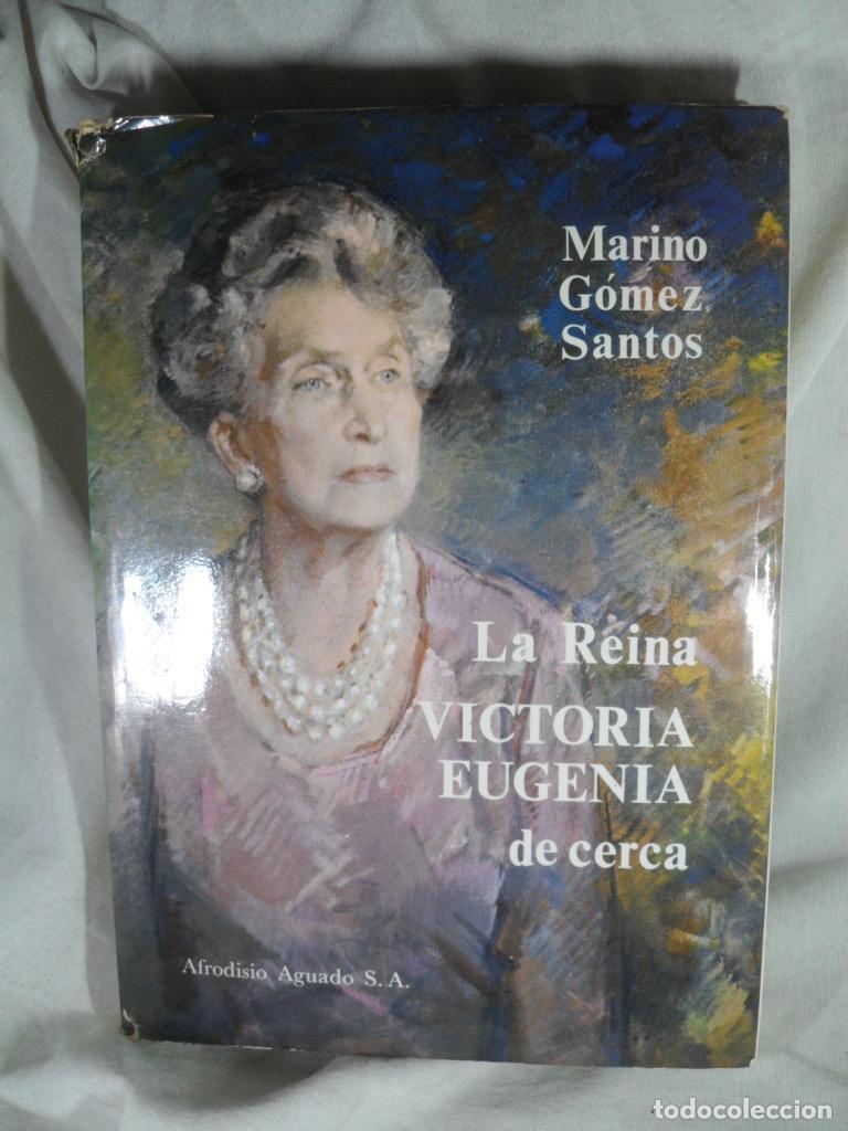 Libros: LA REINA VICTORIA EUGENIA DE CERCA - MARINO GOMEZ SANTOS