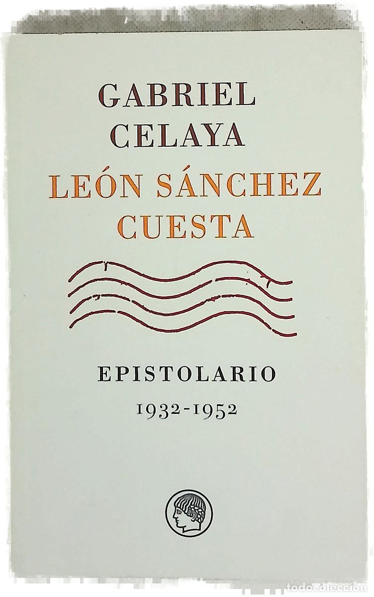 Libros: Epistolario 1932-1952 - Celaya, Gabriel; S&aacute;nchez Cuesta, Le&oacute;n; D&iacute;az Guere&ntilde;u, Juan Manuel