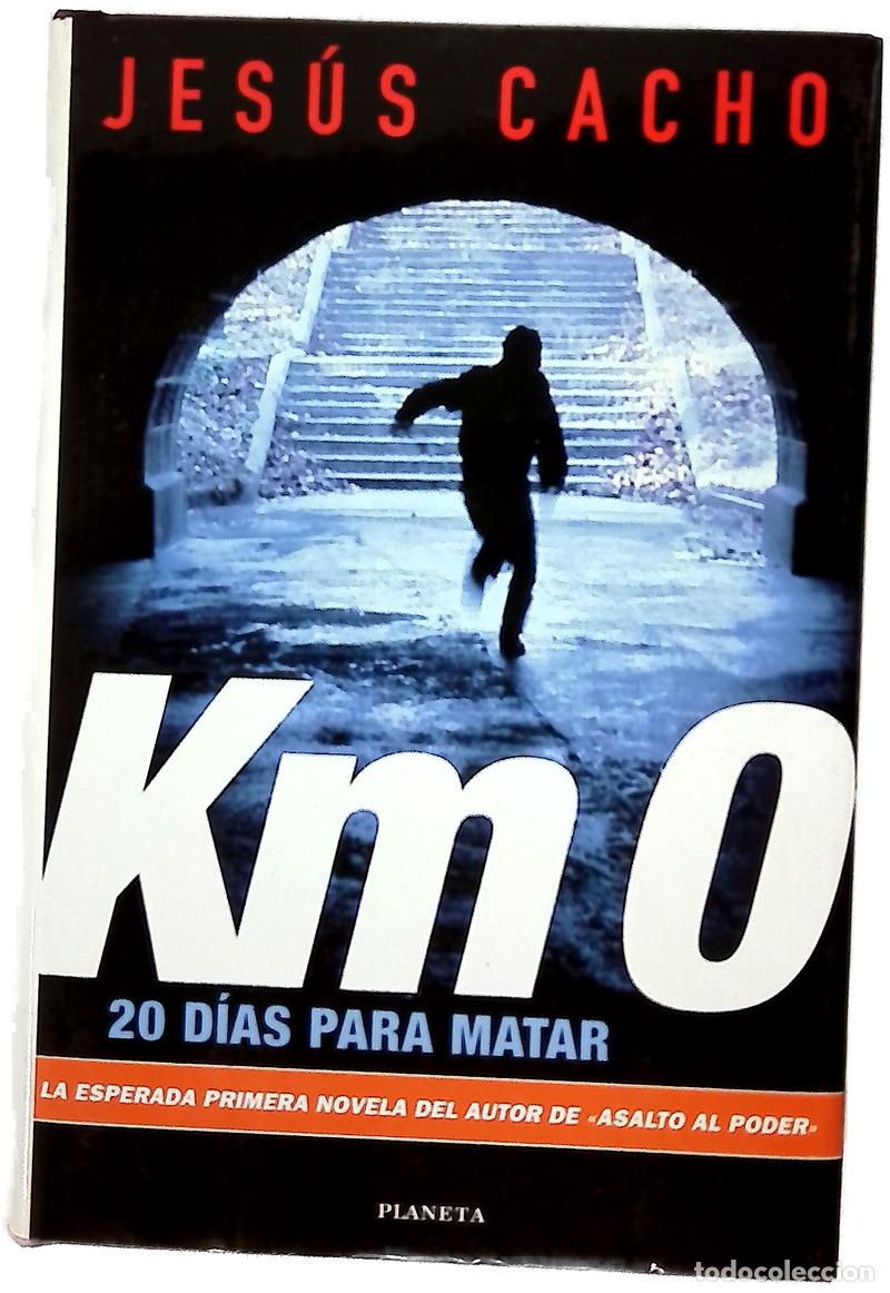 Libros: Km 0, 20 d&iacute;as para matar - Cacho, Jes&uacute;s - Foto 1