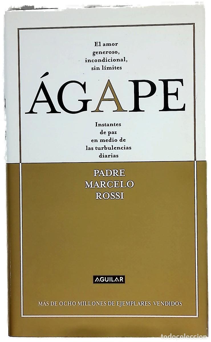 Libros: &Aacute;gape : el amor generoso, incondicional, sin l&iacute;mites : instantes de paz en medio de las turbulenc...