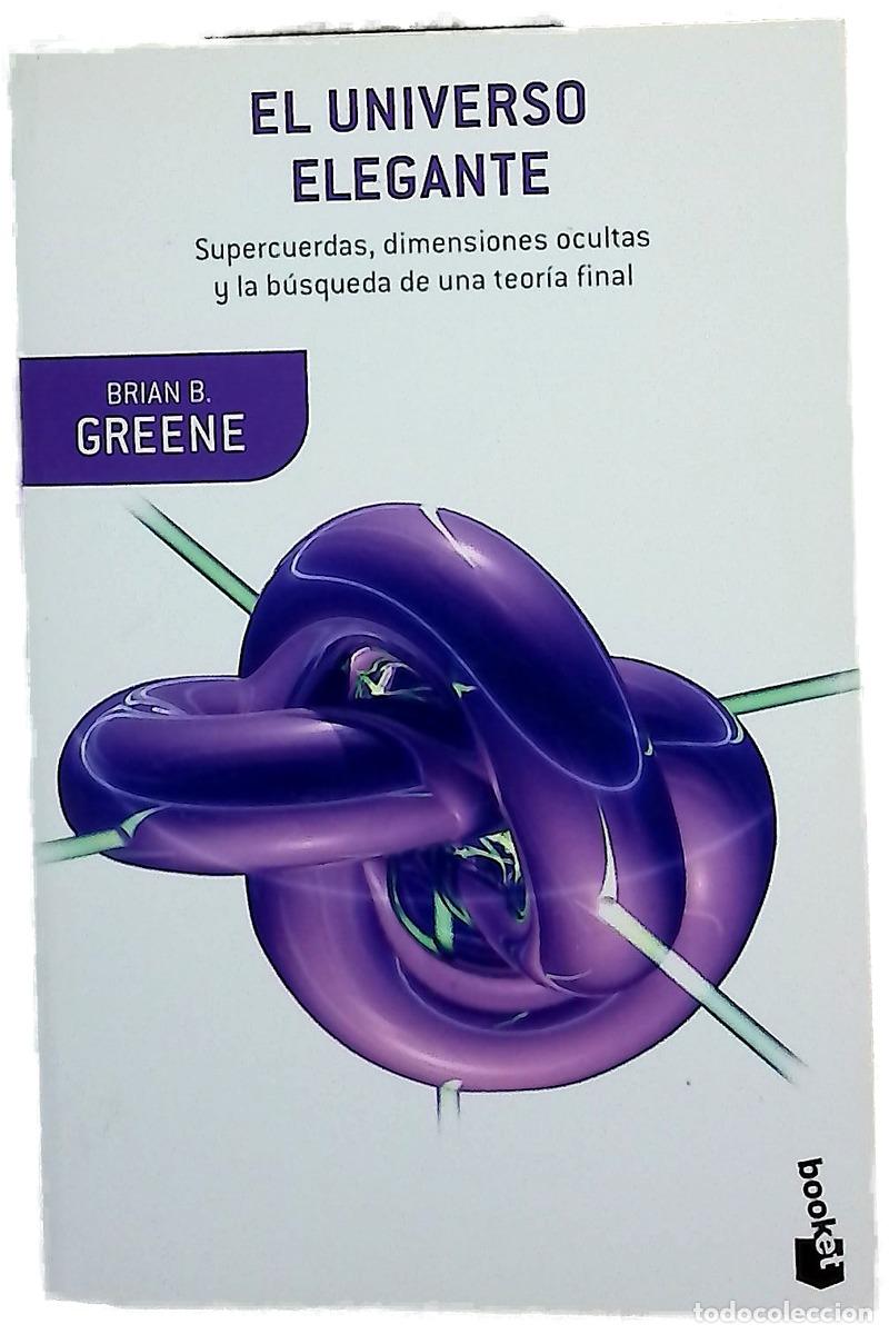 Libros: El universo elegante : supercuerdas, dimensiones ocultas y la b&uacute;squeda de una teor&iacute;a final