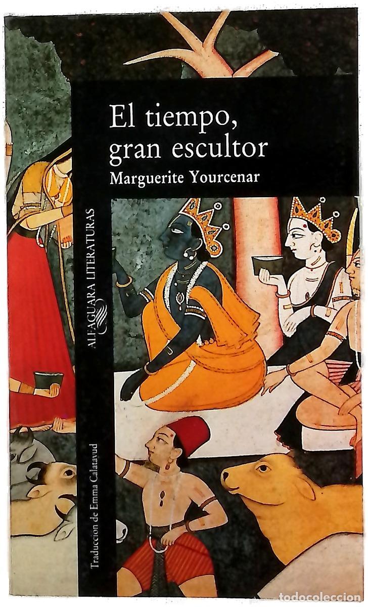 B&uuml;cher: El tiempo, gran escultor - Yourcenar, Marguerite; Calatayud, Emma