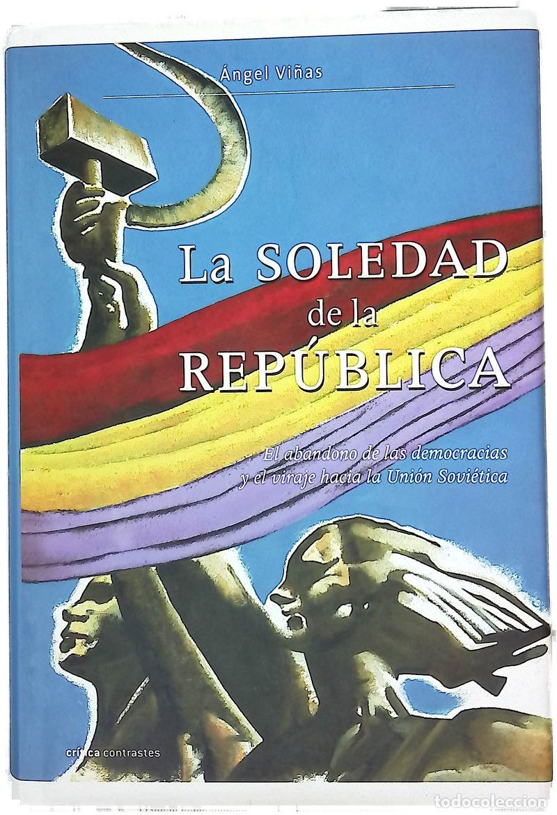 Libros: La soledad de la Rep&uacute;blica el abandono de las democracias y el viraje hacia la Uni&oacute;n Sovi&eacute;tica