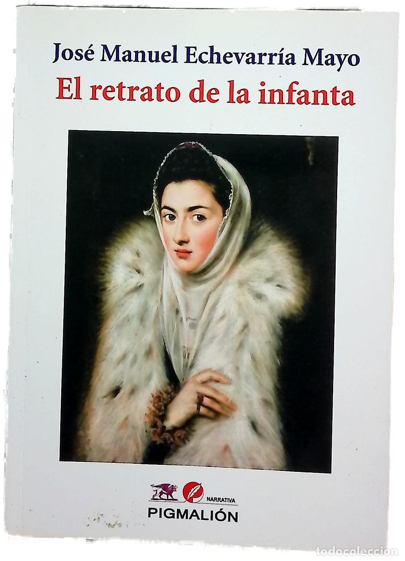 Livres: El retrato de la infanta - Echevarr&iacute;a Mayo, Jos&eacute; Manuel