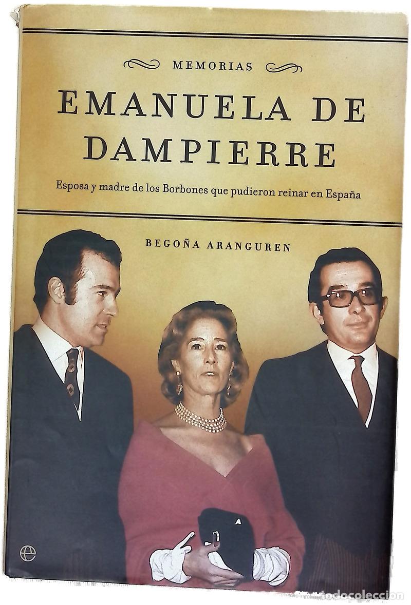 Libros: Emanuela de Dampierre memorias : esposa y madre de los Borbones que pudieron reinar en Espa&ntilde;a