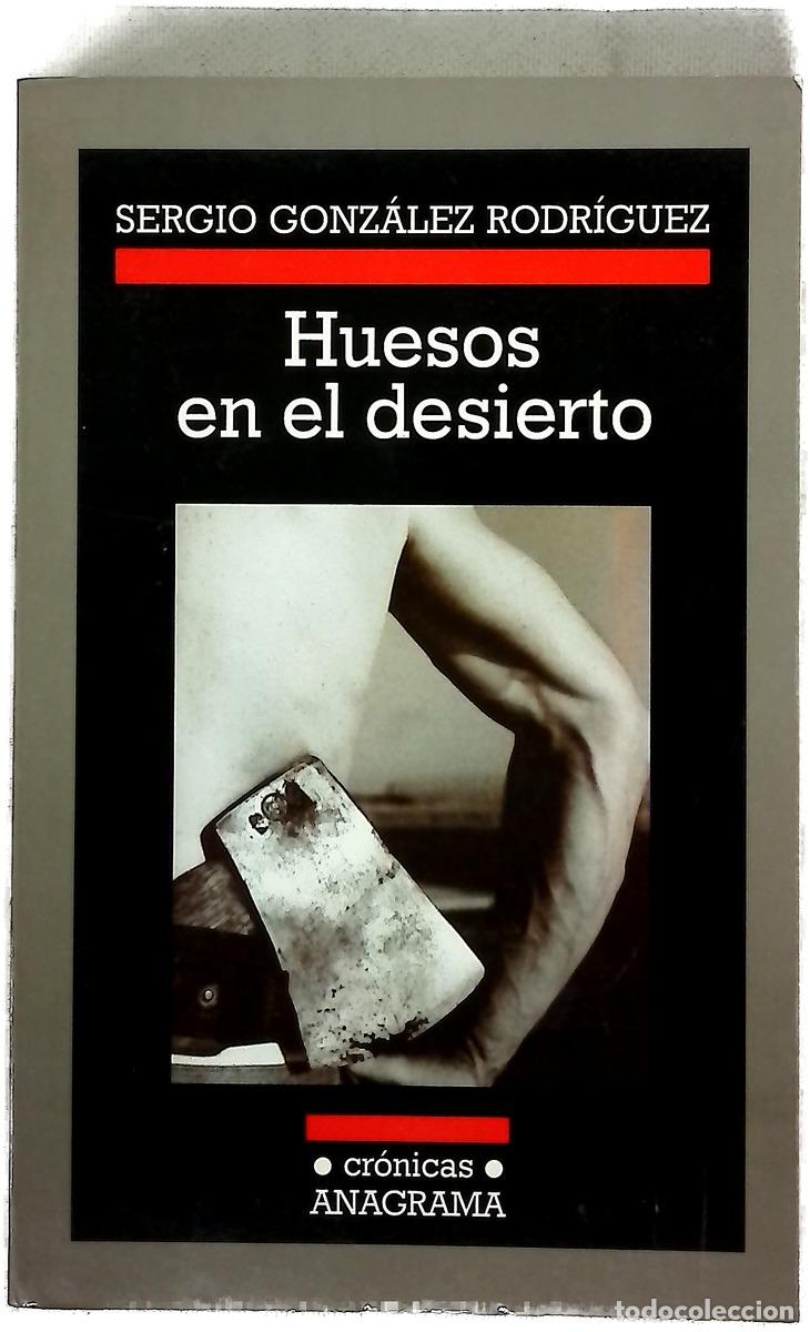 Libros: Huesos en el desierto - Gonz&aacute;lez Rodr&iacute;guez, Sergio