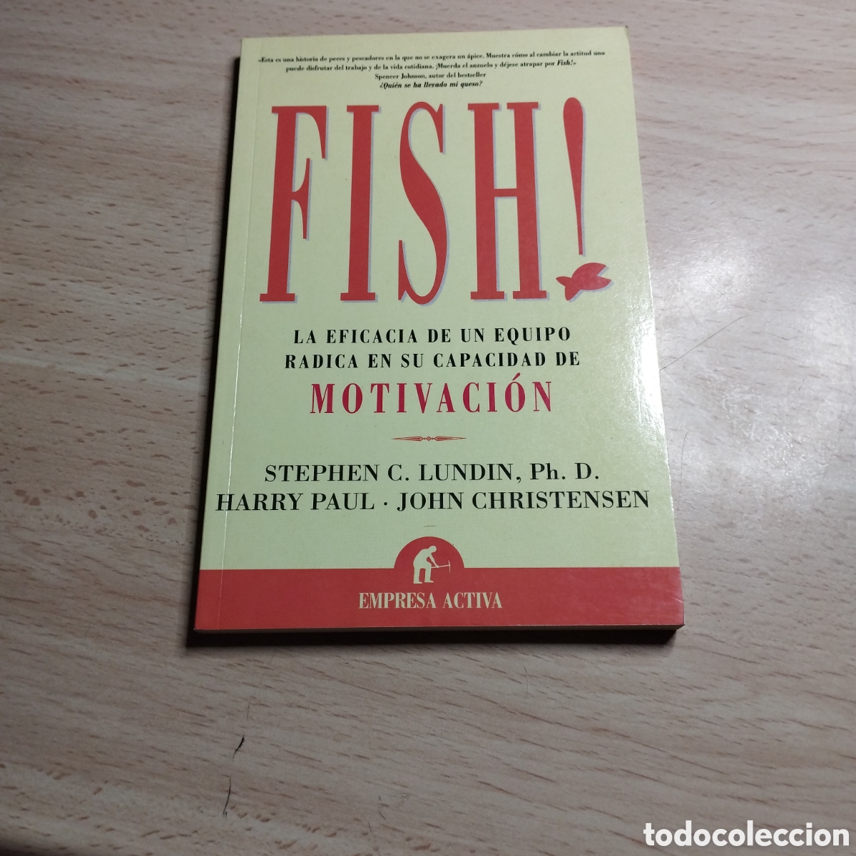 Libros: Fish!. La eficacia de un equipo radica en su capacidad de motivaci&oacute;n. Stephen Lundin.2004. EA