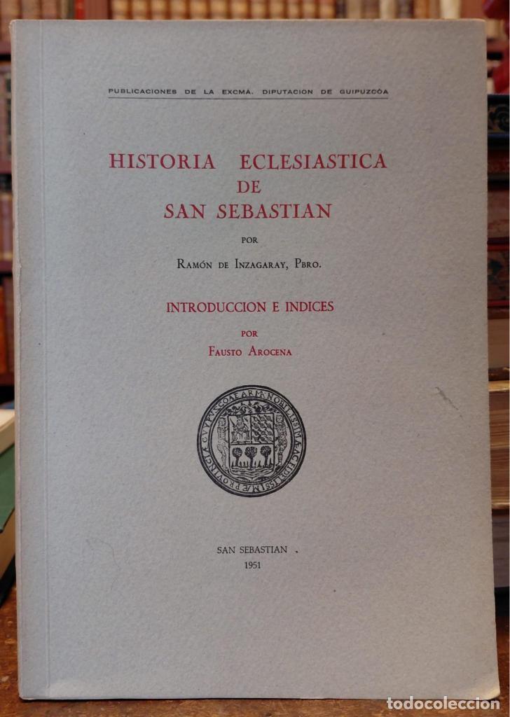 Libros: HISTORIA ECLESI&Aacute;STICA DE SAN SEBASTI&Aacute;N. Introduccion e &iacute;ndices Fausto Arocena. - INZAGARAY, Ram&oacute;