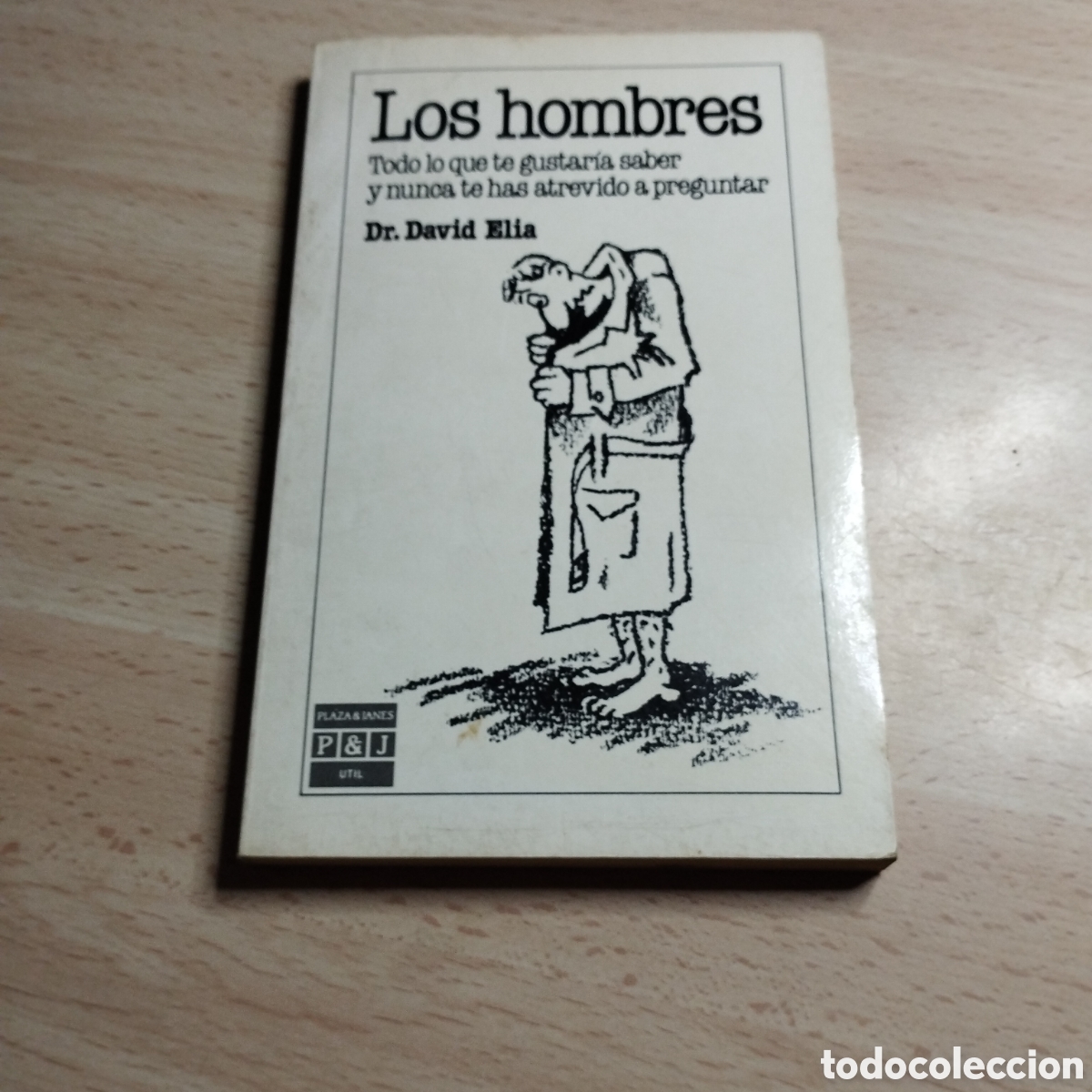 Libros: Los hombres. Todo lo que te gustar&iacute;a saber.... Dr. David Elia. 1991. Plaza & Jan&eacute;s