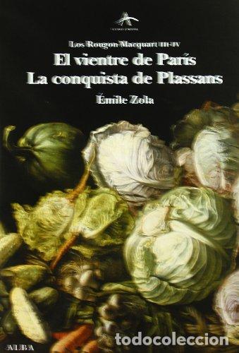 Libros: El vientre de Par&iacute;s / La conquista de Plassans. Los Rougon-Macquart III-IV. - &Eacute;mile Zola