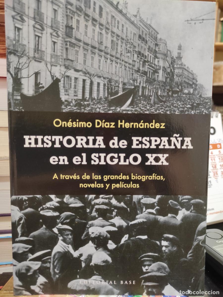 Libri di seconda mano: HISTORIA DE ESPA&Ntilde;A EN EL SIGLO XX. A trav&eacute;s de las grandes biograf&iacute;as, novelas y pel&iacute;culas - D&Iacute;AZ HE